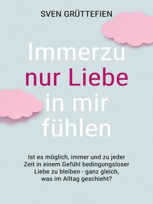 cover image of Immerzu nur Liebe in mir fühlen